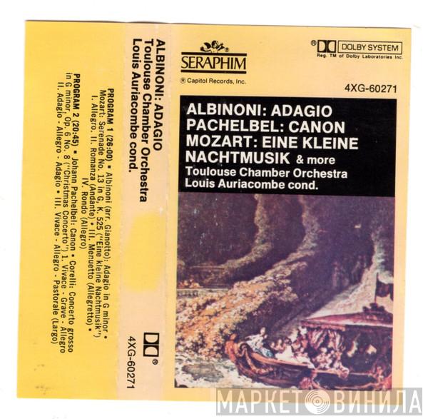 , Tomaso Albinoni , Johann Pachelbel / Wolfgang Amadeus Mozart Cond. Orchestre De Chambre De Toulouse  Louis Auriacombe  - Adagio / Canon / Eine Kleine Nachtmusik & More
