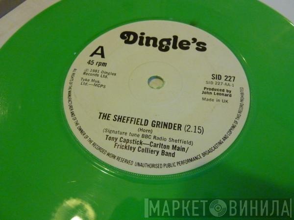 - Tony Capstick  Carlton Main Frickley Colliery Band  - Capstick Comes Home / The Sheffield Grinder
