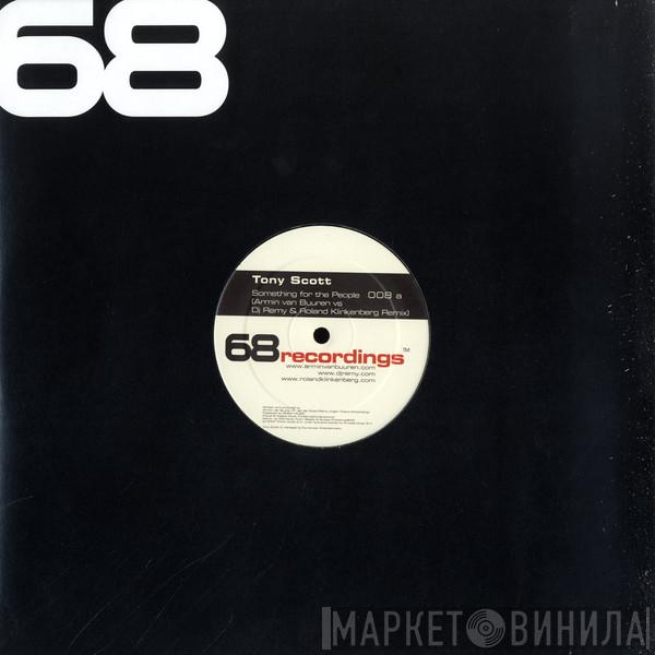 / Tony Scott Vs Armin van Buuren  DJ Remy & Roland Klinkenberg  - Something For The People / Bounce Back