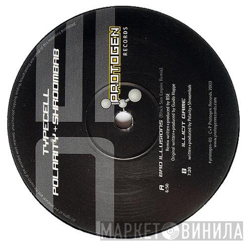 / Typecell + Polarity   Shroombab  - Bad Illusions (Black Sun Empire Remix) / Illicit Game