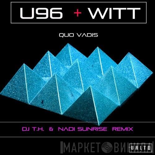 + U96  Joachim Witt  - Quo Vadis (DJ T.H. & Nadi Sunrise Remix)