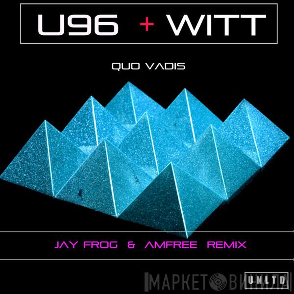 + U96  Joachim Witt  - Quo Vadis (Jay Frog & Amfree Remix)