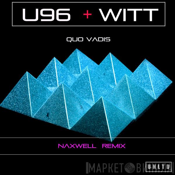 + U96  Joachim Witt  - Quo Vadis (Naxwell Remix)