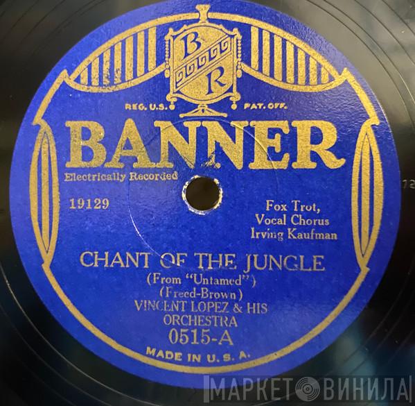 / Vincent Lopez And His Orchestra  Dubin's Dandies  - Chant Of The Jungle / Will You Think Of Me As I Think Of You