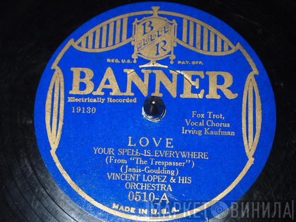 / Vincent Lopez And His Orchestra  Dubin's Dandies  - Love (Your Spell Is Everywhere) / What Do You Care?