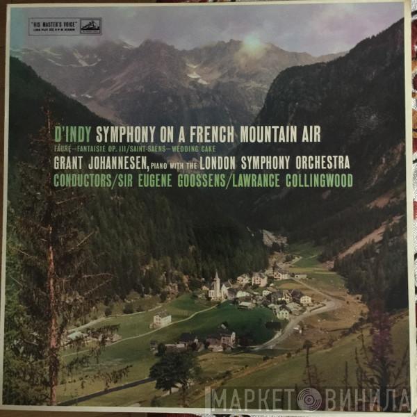 / Vincent d'Indy / Gabriel Fauré / Camille Saint-Saëns , Piano, With Grant Johannesen / Conductors The London Symphony Orchestra / Lawrance Collingwood  Sir Eugene Goossens  - Symphony On A French Mountain Air / Fantaisie, Op. 111 / Wedding Cake