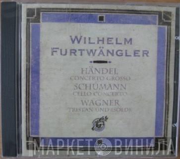 - Wilhelm Furtwängler , Georg Friedrich Händel , Robert Schumann  Richard Wagner  - Concerto Grosso / Cello Concerto / Tristan Und Izolde