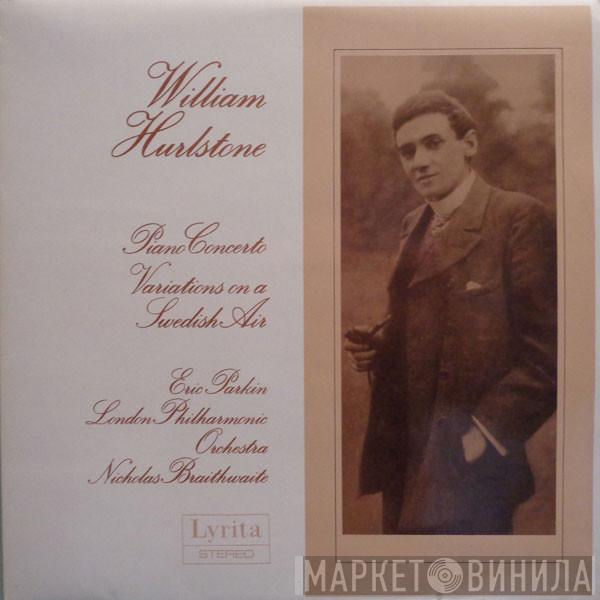 - William Hurlstone / Eric Parkin / The London Philharmonic Orchestra  Nicholas Braithwaite  - Piano Concerto / Variations On A Swedish Air