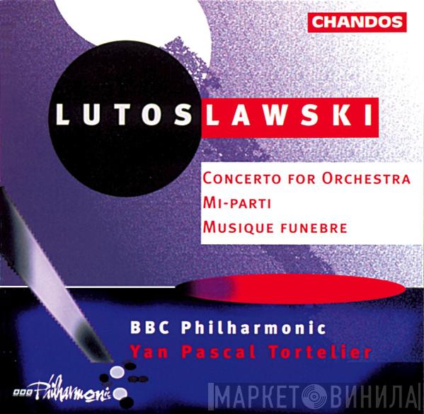 - Witold Lutoslawski , BBC Philharmonic  Yan Pascal Tortelier  - Concerto For Orchestra / Mi-parti / Musique Funebre