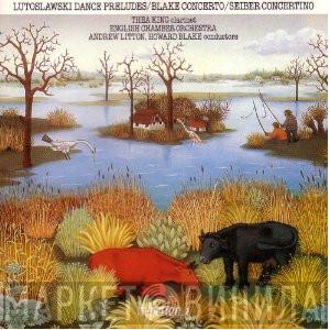 / Witold Lutoslawski / Howard Blake - Mátyás Seiber , Thea King , English Chamber Orchestra / Andrew Litton  Howard Blake  - Dance Preludes / Concerto / Concertino