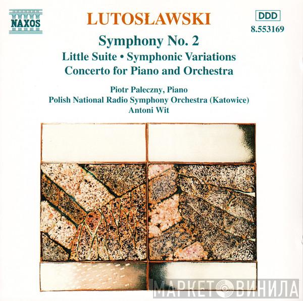 , Witold Lutoslawski , Piotr Paleczny , Wielka Orkiestra Symfoniczna Polskiego Radia W Katowicach  Antoni Wit  - Symphony No. 2 (Little Suite • Symphonic Variations / Concerto For Piano And Orchestra)