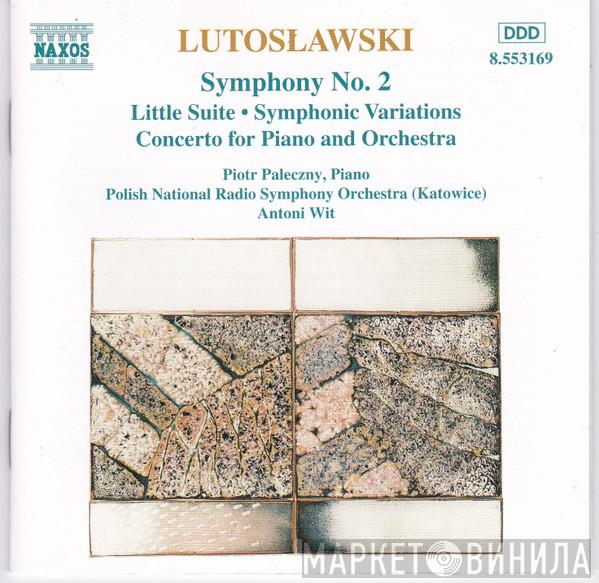 , Witold Lutoslawski , Piotr Paleczny , Wielka Orkiestra Symfoniczna Polskiego Radia W Katowicach  Antoni Wit  - Symphony No. 2 (Little Suite • Symphonic Variations / Concerto For Piano And Orchestra)