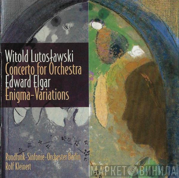 / Witold Lutoslawski – Sir Edward Elgar / Rundfunk-Sinfonieorchester Berlin  Rolf Kleinert  - Concerto For Orchestra / Enigma-Variations