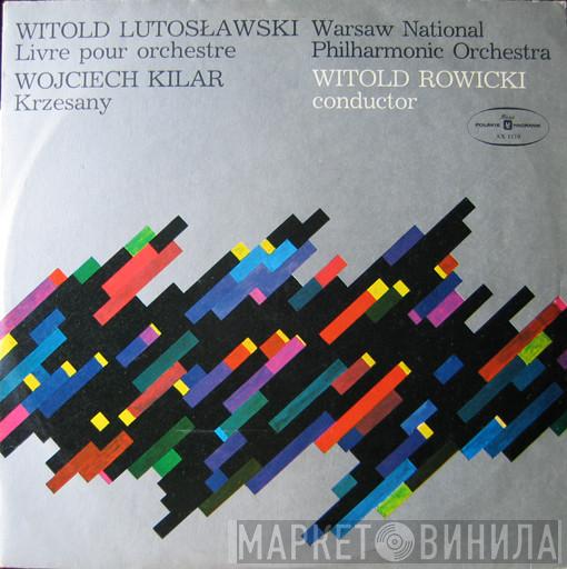 / Witold Lutoslawski , Wojciech Kilar , Orkiestra Symfoniczna Filharmonii Narodowej  Witold Rowicki  - Livre Pour Orchestra / Krzesany