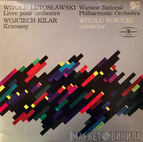 / Witold Lutoslawski , Wojciech Kilar , Orkiestra Symfoniczna Filharmonii Narodowej  Witold Rowicki  - Livre Pour Orchestra / Krzesany