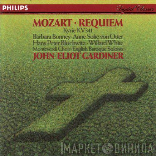 • Wolfgang Amadeus Mozart • Barbara Bonney • Anne Sofie Von Otter • Hans Peter Blochwitz • Willard White • The Monteverdi Choir • The English Baroque Soloists  John Eliot Gardiner  - Requiem / Kyrie KV341