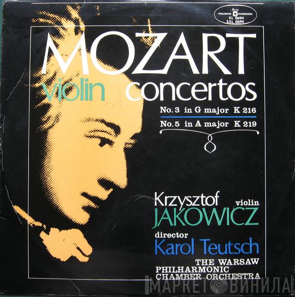 , Wolfgang Amadeus Mozart , Krzysztof Jakowicz , Karol Teutsch  Warsaw Philharmonic Chamber Orchestra  - Violin Concertos No. 3 In G Major K 216 / No 5 In A Major K 219