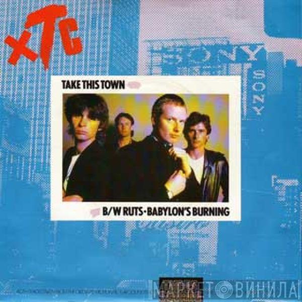 / XTC  The Ruts  - Take This Town / Babylon's Burning