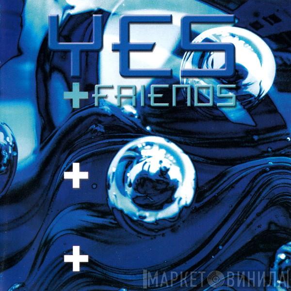 + Yes  Friends Of Yes  - Yes + Friends
