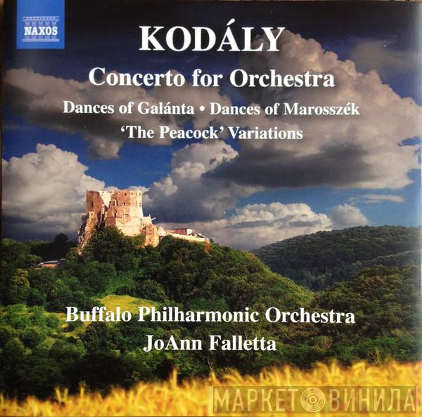 , Zoltán Kodály , Buffalo Philharmonic Orchestra  JoAnn Falletta  - Concerto For Orchestra / Dances Of Galánta / Dances Of Marosszék / 'The Peacock' Variations