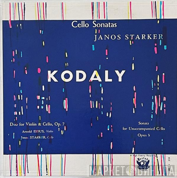 , Zoltán Kodály , Janos Starker  Arnold Eidus  - Cello Sonatas (Duo For Violin & Cello, Op. 7 / Sonata For Unaccompanied Cello, Opus 8)