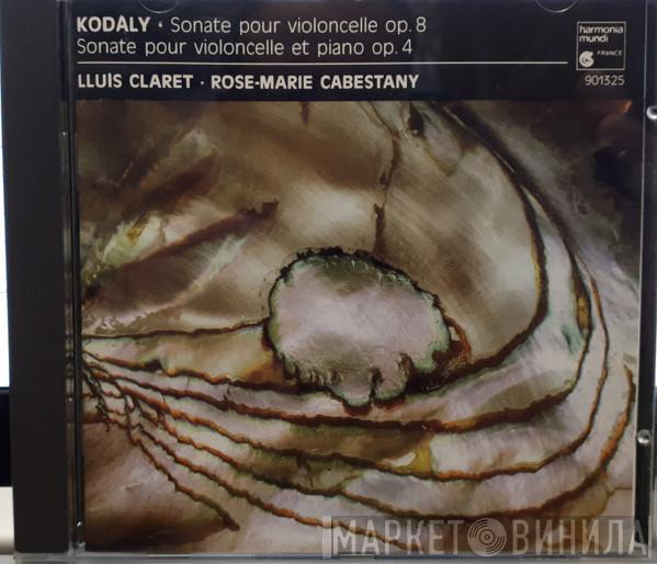 – Zoltán Kodály , Lluís Claret  Rose-Marie Cabestany  - Sonate Pour Violoncelle Seul Op. 8 / Sonate Pour Violoncelle Et Piano Op. 4