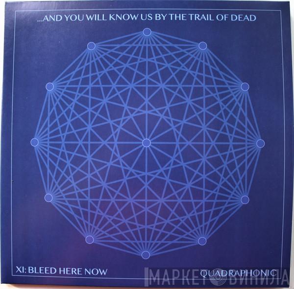 ...And You Will Know Us By The Trail Of Dead - XI: Bleed Here Now