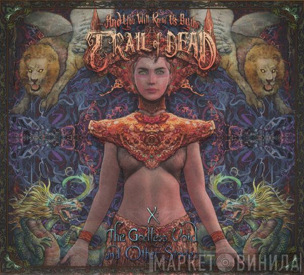 ...And You Will Know Us By The Trail Of Dead - X: The Godless Void And Other Stories