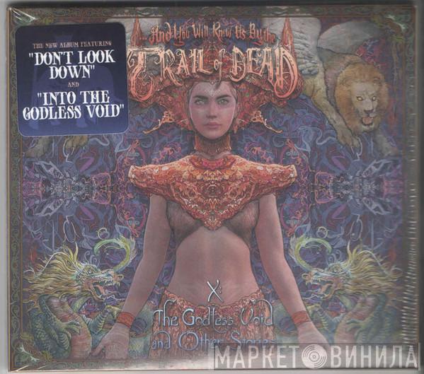 ...And You Will Know Us By The Trail Of Dead  - X: The Godless Void And Other Stories