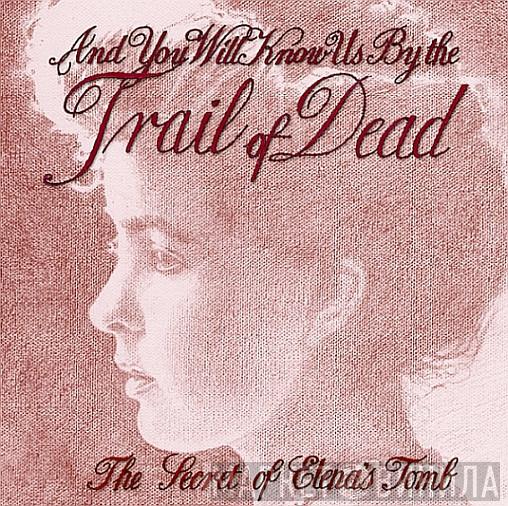  ...And You Will Know Us By The Trail Of Dead  - The Secret Of Elena's Tomb