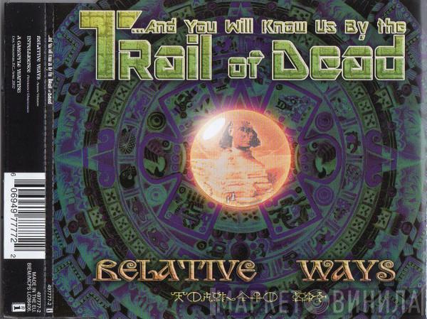 ...And You Will Know Us By The Trail Of Dead - Relative Ways