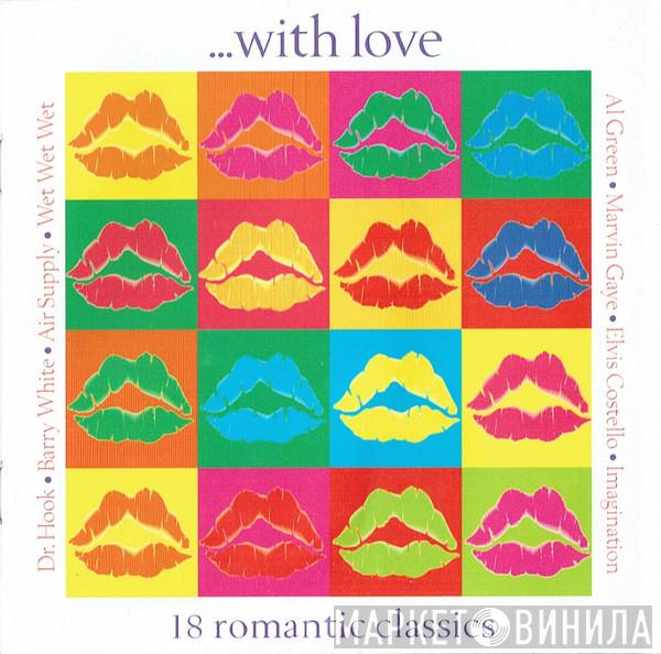  - ... With Love (18 Romantic Classics)
