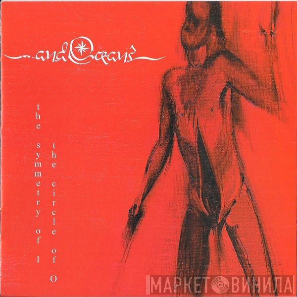  ...And Oceans  - The Symmetry Of I The Circle Of O