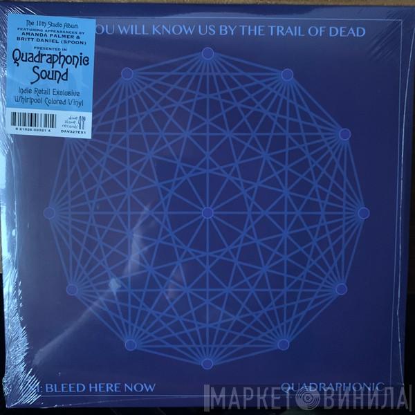...And You Will Know Us By The Trail Of Dead - XI: Bleed Here Now