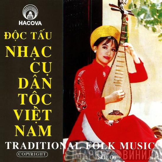  - Độc Tấu: Nhạc Cụ Dân Tộc Việt Nam - Traditional Folk Music (Solo)