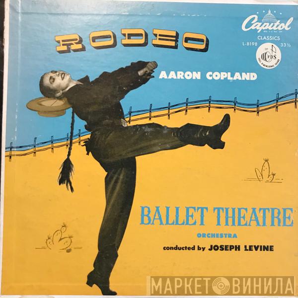 / Aaron Copland Conducted By Ballet Theatre Orchestra  Joseph Levine  - Rodeo