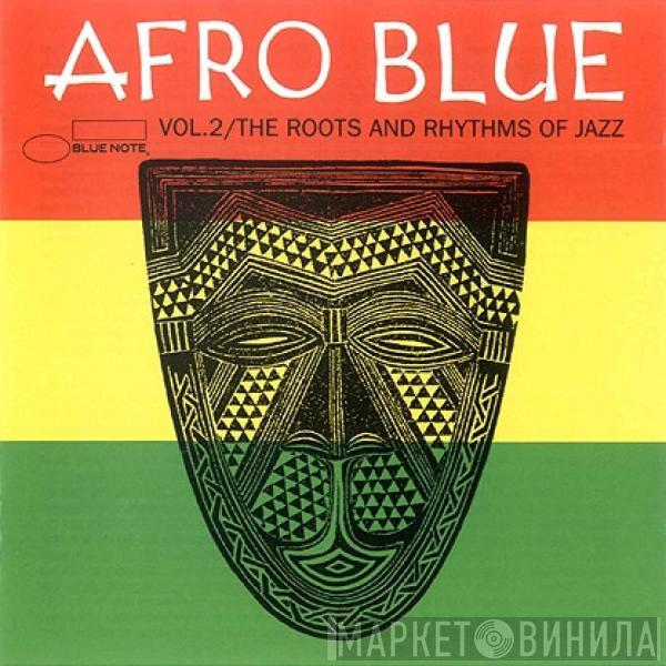  - Afro Blue Vol.2/The Roots And Rhythms Of Jazz