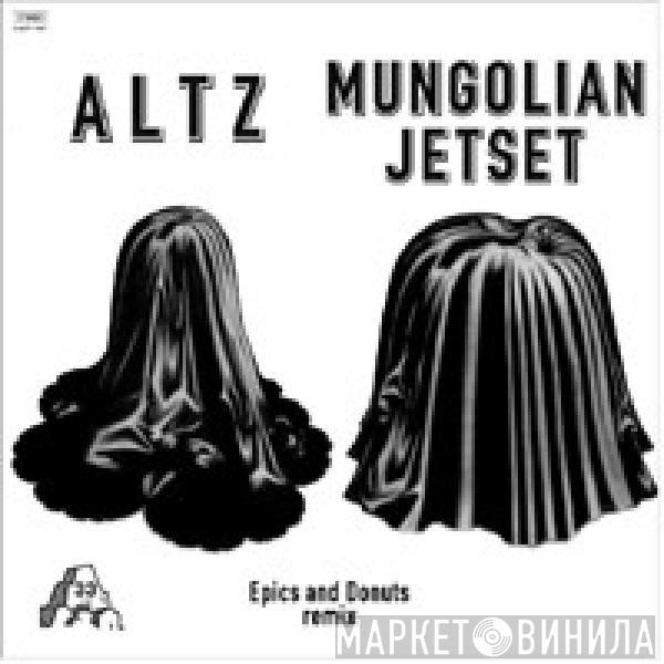 / Altz  Mungolian Jet Set  - Epics And Donuts