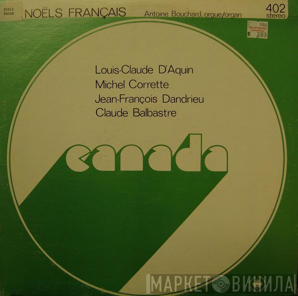 / Antoine Bouchard , Louis-Claude Daquin , Michel Corrette , Jean-François Dandrieu  Claude Balbastre  - Noëls Français