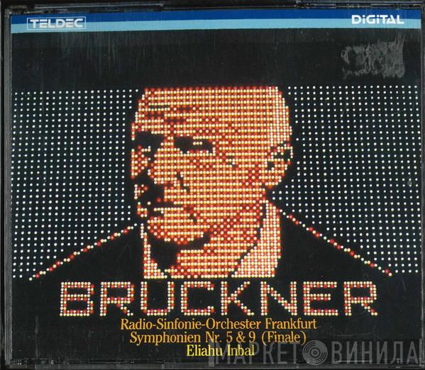 / Anton Bruckner • Radio-Sinfonie-Orchester Frankfurt  Eliahu Inbal  - Symphonien Nr. 5 & 9 (Finale)
