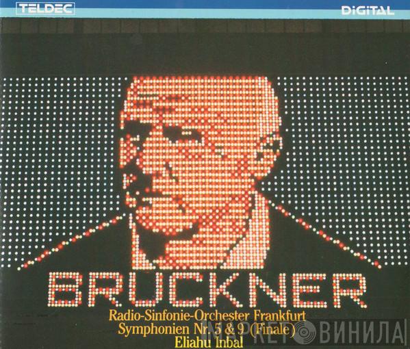 / Anton Bruckner • Radio-Sinfonie-Orchester Frankfurt  Eliahu Inbal  - Symphonien Nr. 5 & 9 (Finale)