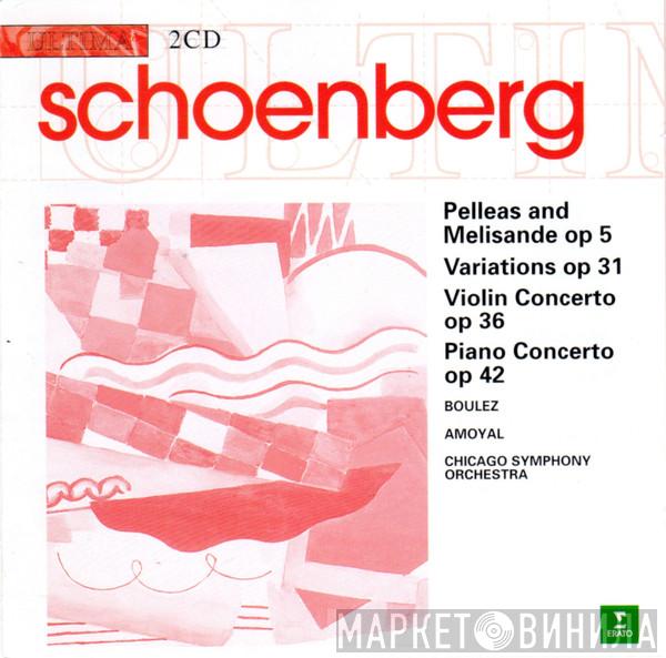 / Arnold Schoenberg , Pierre Boulez , Pierre Amoyal  The Chicago Symphony Orchestra  - Pelleas And Melisande Op 5, Variations Op 31, Violin Concerto Op 36, Piano Concerto Op 42