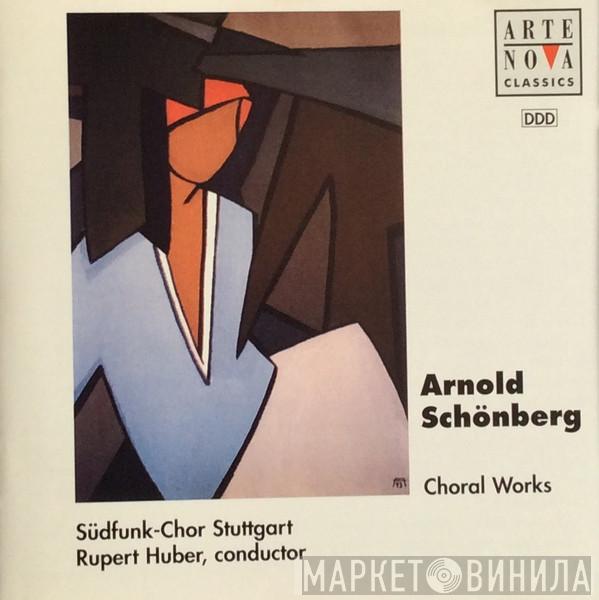 / Arnold Schoenberg - Südfunk-Chor Stuttgart  Rupert Huber   - Choral Works