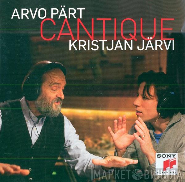 / Arvo Pärt  Kristjan Järvi  - Cantique