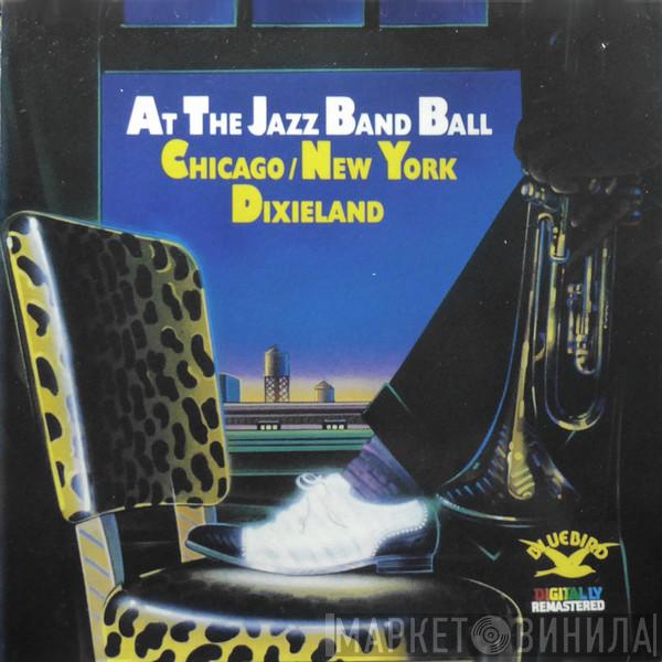  - At The Jazz Band Ball - Chicago/New York Dixieland