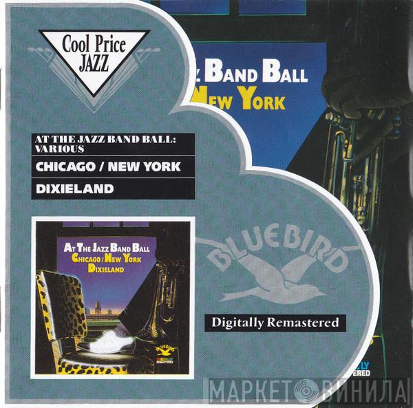  - At The Jazz Band Ball - Chicago/New York Dixieland