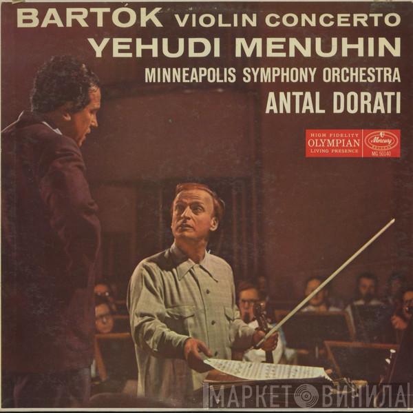 / Béla Bartók Soloist Yehudi Menuhin Conducting Antal Dorati  Minneapolis Symphony Orchestra  - Violin Concerto