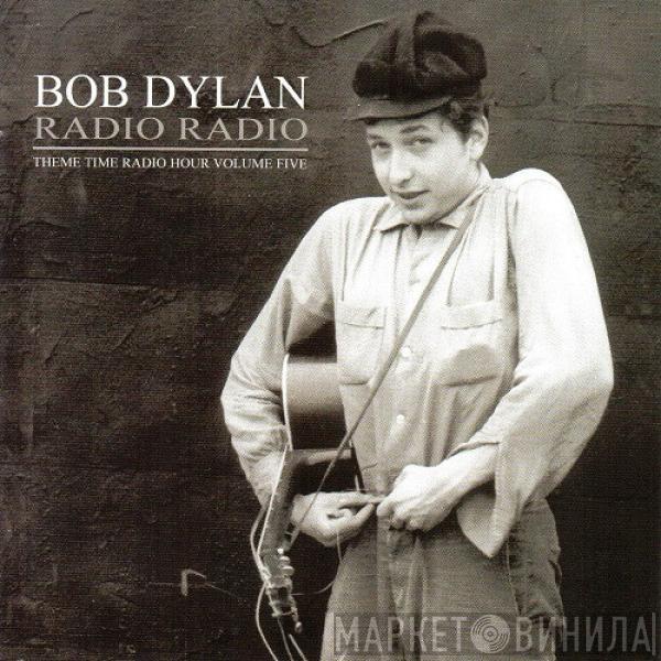 / Bob Dylan  - Radio Radio: Theme Time Radio Hour Volume Five