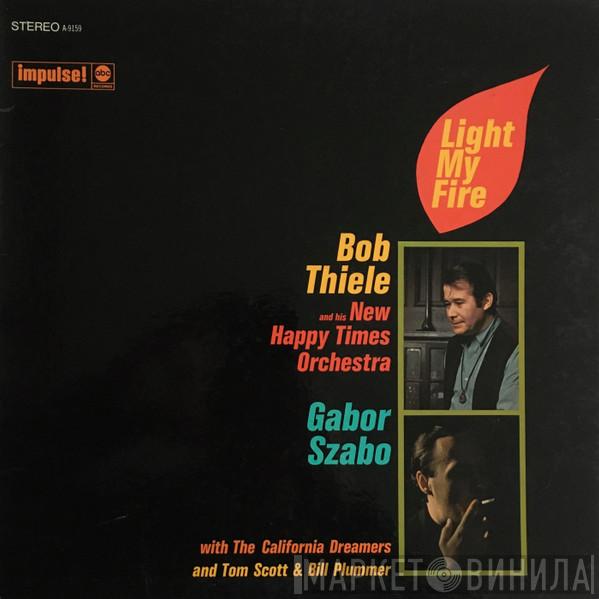 / Bob Thiele And His New Happy Times Orchestra With Gabor Szabo And The California Dreamers & Tom Scott  Bill Plummer  - Light My Fire