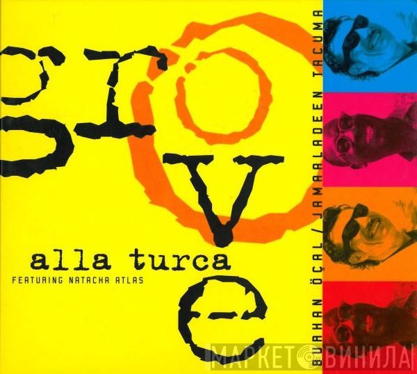/ Burhan Öçal Featuring Jamaaladeen Tacuma  Natacha Atlas  - Groove Alla Turca